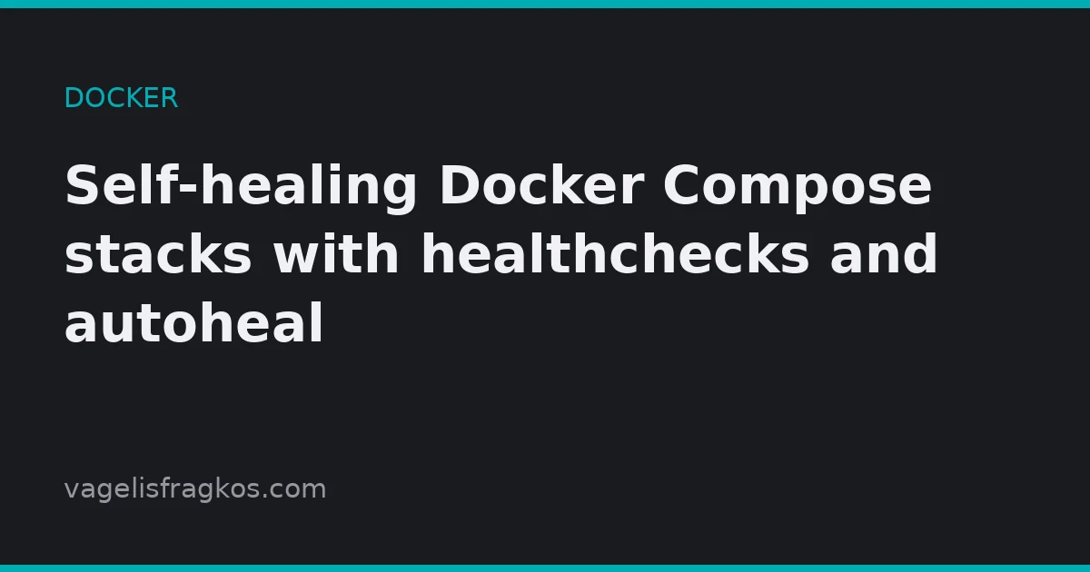 Featured image of post Self-healing Docker Compose stacks with healthchecks and autoheal
