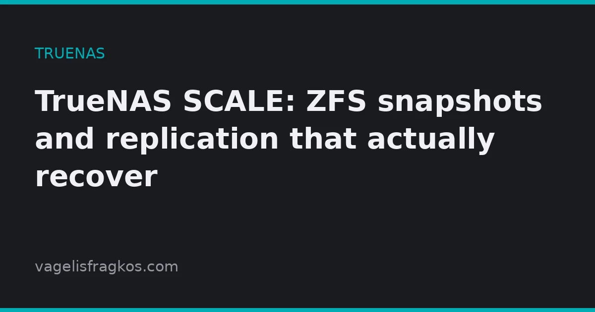Featured image of post TrueNAS SCALE: ZFS snapshots and replication that actually recover