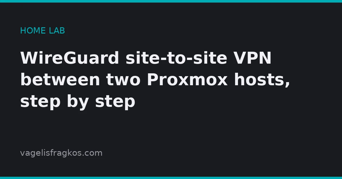 Featured image of post WireGuard site-to-site VPN between two Proxmox hosts, step by step